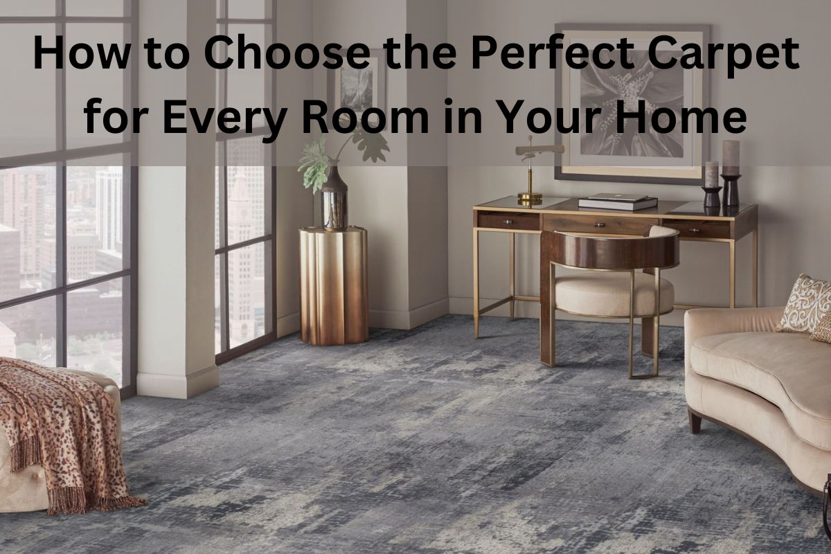 Read more about the article How to Choose the Perfect Carpet for Every Room in Your Home